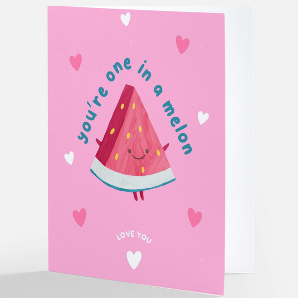You're One In A Melon Card